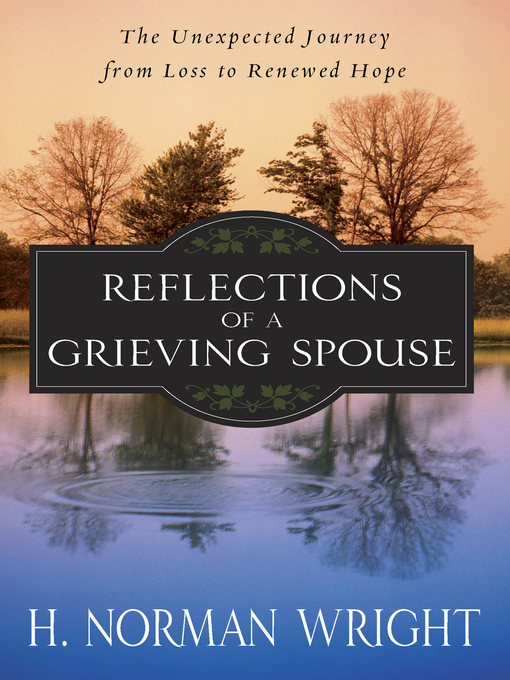 Title details for Reflections of a Grieving Spouse by H. Norman Wright - Available